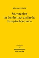 Souveranitat Im Bundesstaat Und in Der Europaischen Union: Eine Untersuchung Auf Grundlage Des Deutschen Und Schweizerischen Verfassungsrechts (Jus Publicum) 3161598334 Book Cover