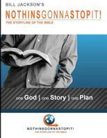 NothinsGonnaStopIt!: The Storyline of the Bible 1935959573 Book Cover