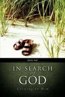 In Search of God - Growing in Him Book1 1602663211 Book Cover
