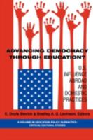 Advancing Democracy Through Education? U.S. Influence Abroad and Domestic Practices (PB) (Education Policy in Practice: Critical Cultural Studies) 1593116543 Book Cover