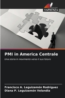 PMI in America Centrale: Una storia in movimento verso il suo futuro 6206051463 Book Cover