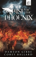 Rise of the Phoenix : Act 1 1966856105 Book Cover