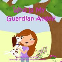 Who is My Guardian Angel? 1530932637 Book Cover