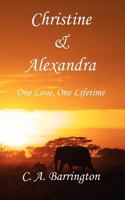 Christine & Alexandra: One Love, One Lifetime 1909395455 Book Cover