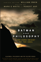 Batman and Philosophy: The Dark Knight of the Soul 0470270306 Book Cover