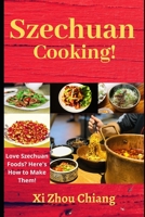 Szechuan Cooking!: Love Szechuan Foods? Here’s How to Make Them! B08GB4L9K8 Book Cover