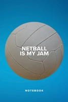 Netball Is My Jam - Notebook: Blank College Ruled Gift Journal 1671248791 Book Cover