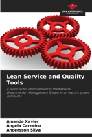 Lean Service and Quality Tools: A proposal for improvement in the Network Disconnection Management System in an electric power distributor 6205925176 Book Cover