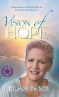 VISION of HOPE: Rebuilding a Life Destroyed by Drugs and Alcohol 1684866146 Book Cover