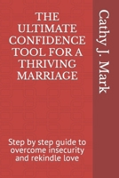THE ULTIMATE CONFIDENCE TOOL FOR A THRIVING MARRIAGE: Step by step guide to overcome insecurity and rekindle love B0CNQ2BVKP Book Cover
