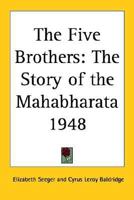 The Five Brothers: The Story of the Mahabharata 1948 1162739304 Book Cover