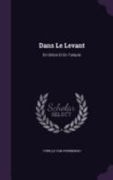 Dans Le Levant: En Grèce Et En Turquie 1358753865 Book Cover