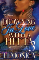 Drowning In Love With A Hitta 3: An Orlando Love Story B0C51RLHSV Book Cover