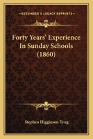 Forty Years' Experience in Sunday-schools 3337272363 Book Cover