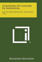 Contours of Culture in Indonesia: Far Eastern Quarterly, November 1942 1258644258 Book Cover
