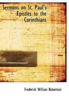 Sermons on St. Paul's Epistles to the Corinthians 101787638X Book Cover