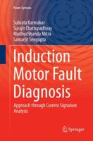 Induction Motor Fault Diagnosis: Approach through Current Signature Analysis 9811092133 Book Cover