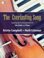 The Everlasting Song: Inspiring Hymn Arrangements for Solo Violin and Piano 0787749966 Book Cover