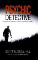 Psychic Detective: A Spiritual Investigation into Unsolved Crimes 1405037407 Book Cover