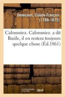 Calomniez. Calomniez. a Dit Basile, Il En Restera Toujours Quelque Chose 2329011415 Book Cover