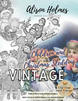 Children and christmas sledding vintage Christmas coloring books, grayscale Christmas coloring books: Christmas coloring books for adults B08CWD48VQ Book Cover