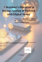 A Beginner’s Blueprint for Buying, Storing & Thriving with Digital Currency B0F6CK4Y8D Book Cover