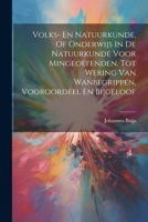 Volks- En Natuurkunde, Of Onderwijs In De Natuurkunde Voor Mingeoefenden, Tot Wering Van Wanbegrippen, Vooroordeel En Bijgeloof (Dutch Edition) 1022424319 Book Cover