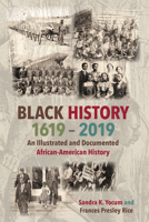 Black History 1619-2019: An Illustrated and Documented African-American History 1557789444 Book Cover