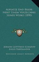 Aufsatze Und Briefe Nebst Einem Verzeichnis Seiner Werke (1890) 3743684837 Book Cover