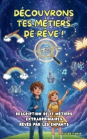 Découvrons tes Métiers de Rêve: Description de 17 Métiers rêvés par les enfants (Regards d'enfants) (French Edition) B0FMST8X35 Book Cover