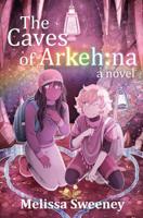 The Caves of Arkeh : Na 1733867902 Book Cover