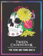 Tween Coloring Book For Teens and Young Adults: For Fun, Creative, Relaxing, Mindfulness & Stress Relief B08BWD2YN6 Book Cover