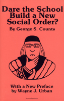 Dare the School Build a New Social Order? (Arcturus Paperbacks; AB 143) 0809308789 Book Cover