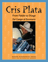 Cris Plata: From Fields to Stage // Del Campo al Escenario (Badger Biography) 0870206389 Book Cover