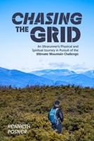 Chasing the Grid: An Ultrarunner's Physical and Spiritual Journey in Pursuit of the Ultimate Mountain Challenge 1646048520 Book Cover
