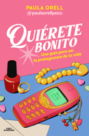 Quiérete bonito / Love Yourself Beautifully (Spanish Edition) B0FWRRQLWV Book Cover