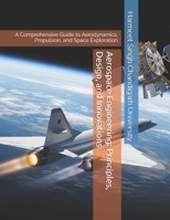 Aerospace Engineering: Principles, Design, and Innovations: A Comprehensive Guide to Aerodynamics, Propulsion, and Space Exploration B0F9WX8YR4 Book Cover