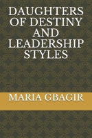 DAUGHTERS OF DESTINY AND LEADERSHIP STYLES (Maria J. I. Gbagir B08WP8CCJK Book Cover