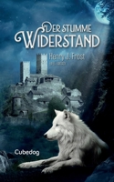 Der stumme Widerstand: Cubedog - Saga Band 1 (German Edition) 3769388887 Book Cover