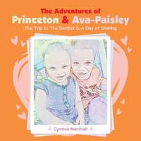 The Adventures of Princeton & Ava-Paisley: The Trip to the Dentist & a Day of Sharing 1728366526 Book Cover