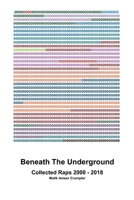 Beneath The Underground: Collected Raps 2000 - 2018 138787621X Book Cover