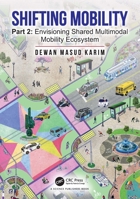 Shifting Mobility: Part 2: Envisioning Shared Multimodal Mobility Ecosystem 1032413743 Book Cover