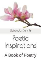 Poetic Inspirations: A Book of Poetry 1731488289 Book Cover