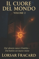Il cuore del mondo: Dal silenzio nasce il battito. Dal battito un nuovo inizio (Italian Edition) B0FPQGHXZM Book Cover