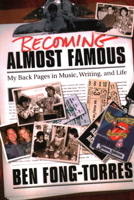 Becoming Almost Famous: My Back Pages in Music, Writing, and Life 087930880X Book Cover