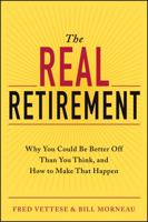 The Real Retirement: Why You Could Be Better Off Than You Think, and How to Make That Happen 111849864X Book Cover