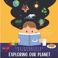 Exploring Our Planet: Environmental Stewardship B0C87GPFC4 Book Cover