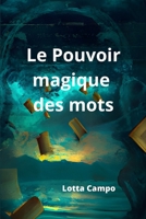 Le pouvoir magique des mots (French Edition) B0CN1TR9DP Book Cover