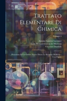 Trattato Elementare Di Chimica: Presentato In Un Ordine Nuovo Dietro Le Scoperte Moderne: Con Figure; Volume 4 1021786829 Book Cover