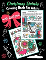 Christmas Drinks Coloring Book For Adults With Recipes: Delicious Celebration Beverage Art To Jolly The Holiday Season B08NF1QXPQ Book Cover